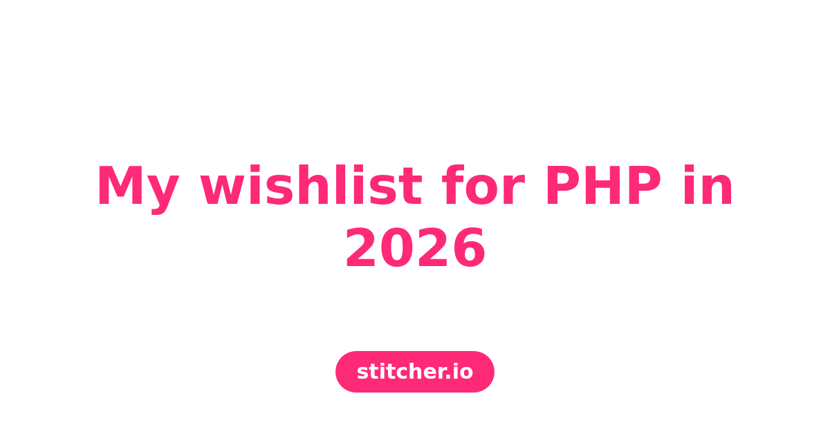 My Wishlist for PHP in 2026
