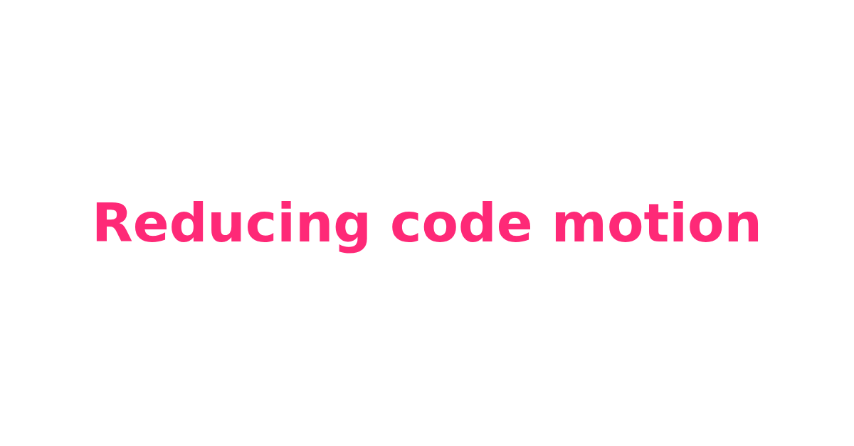Reducing Code Motion