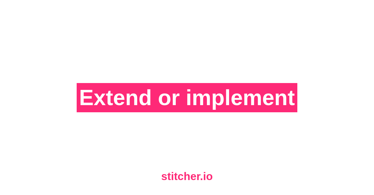 Extend or implement - stitcher.io