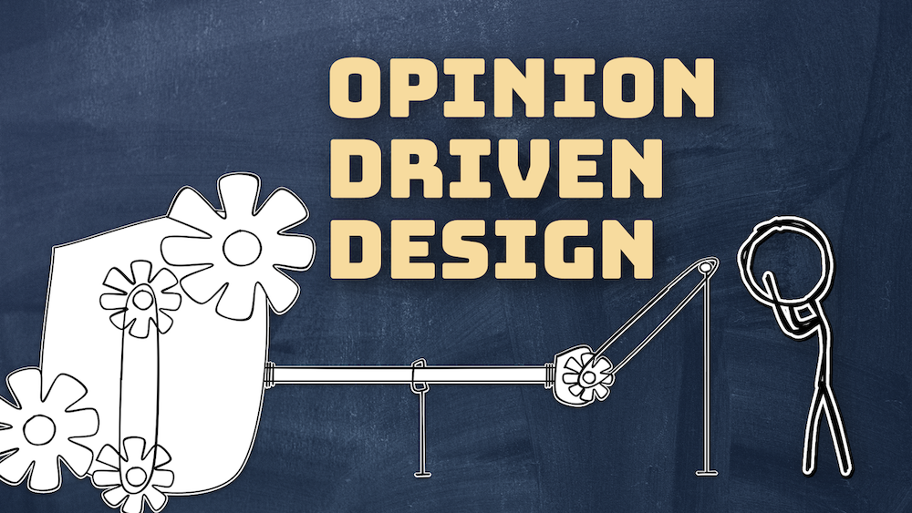 Opinion-driven design